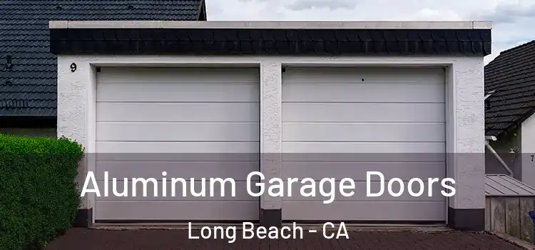  Aluminum Garage Doors Long Beach - CA