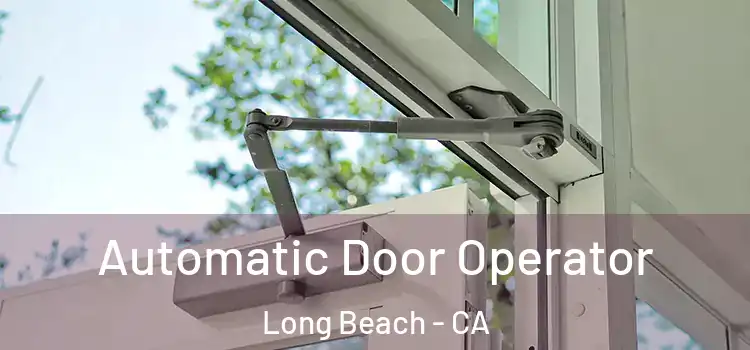  Automatic Door Operator Long Beach - CA