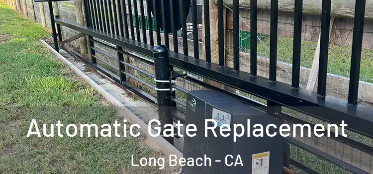  Automatic Gate Replacement Long Beach - CA