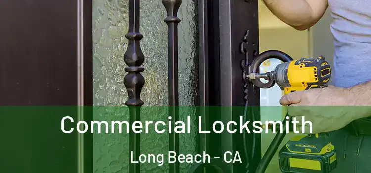  Commercial Locksmith Long Beach - CA