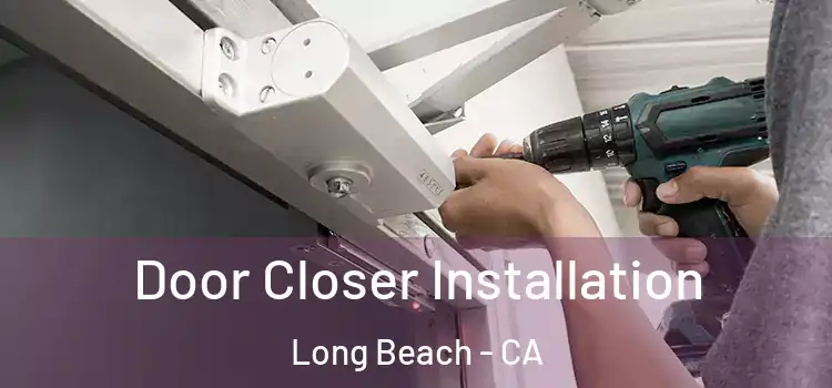  Door Closer Installation Long Beach - CA