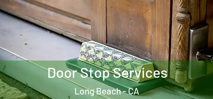 Door Stop Services Long Beach - CA
