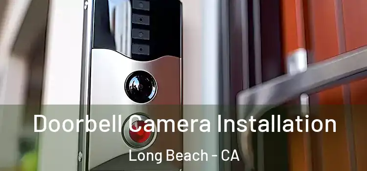  Doorbell Camera Installation Long Beach - CA