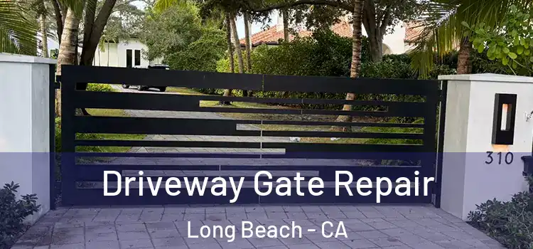 Driveway Gate Repair Long Beach - CA