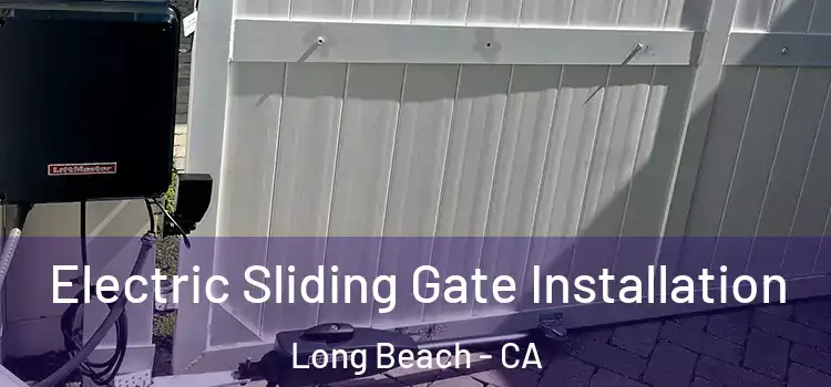 Electric Sliding Gate Installation Long Beach - CA