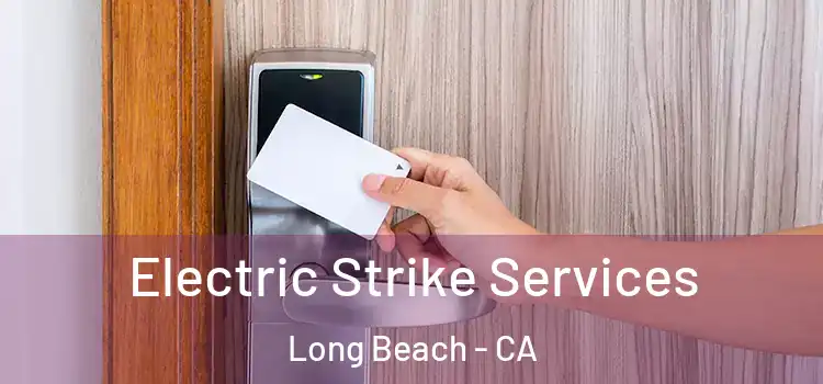 Electric Strike Services Long Beach - CA