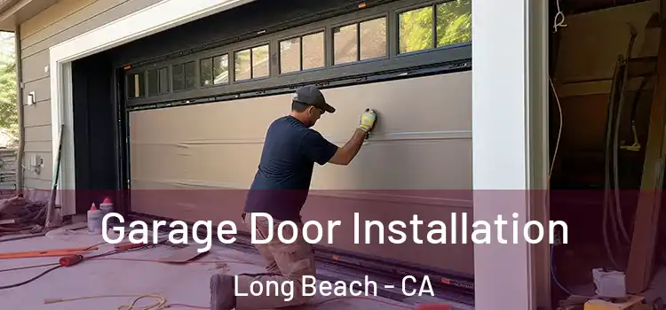 Garage Door Installation Long Beach - CA