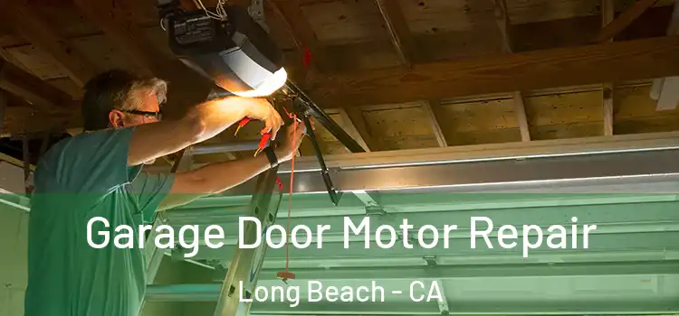  Garage Door Motor Repair Long Beach - CA