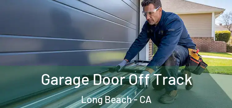  Garage Door Off Track Long Beach - CA