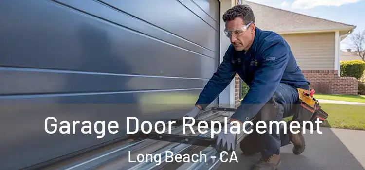  Garage Door Replacement Long Beach - CA