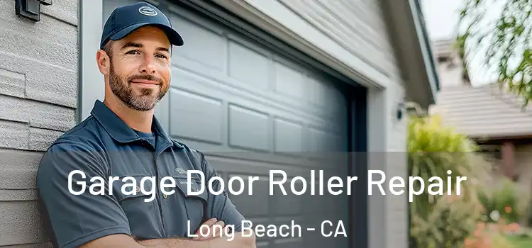  Garage Door Roller Repair Long Beach - CA