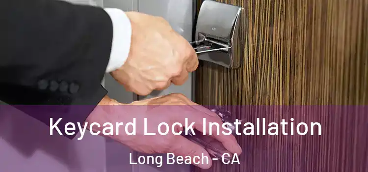  Keycard Lock Installation Long Beach - CA