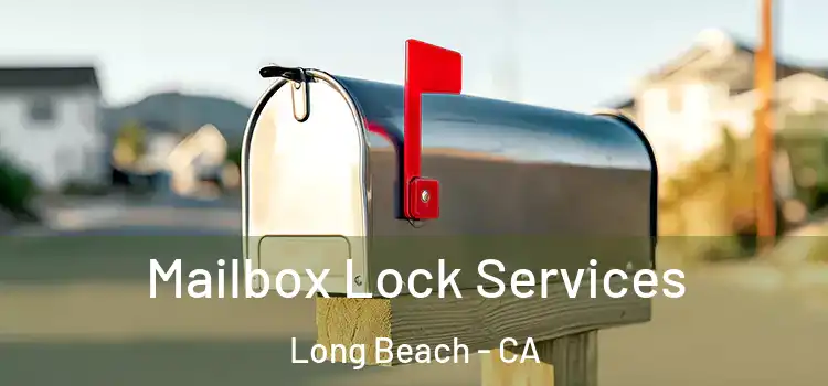  Mailbox Lock Services Long Beach - CA