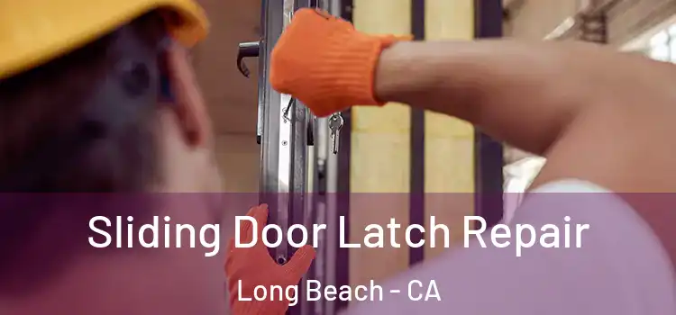  Sliding Door Latch Repair Long Beach - CA