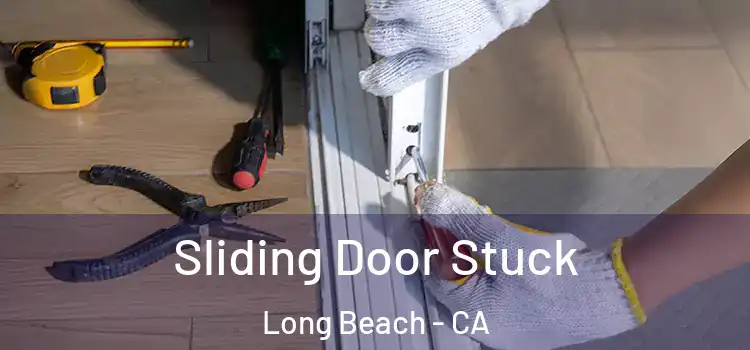  Sliding Door Stuck Long Beach - CA