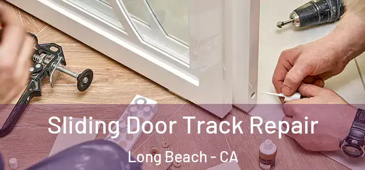 Sliding Door Track Repair Long Beach - CA